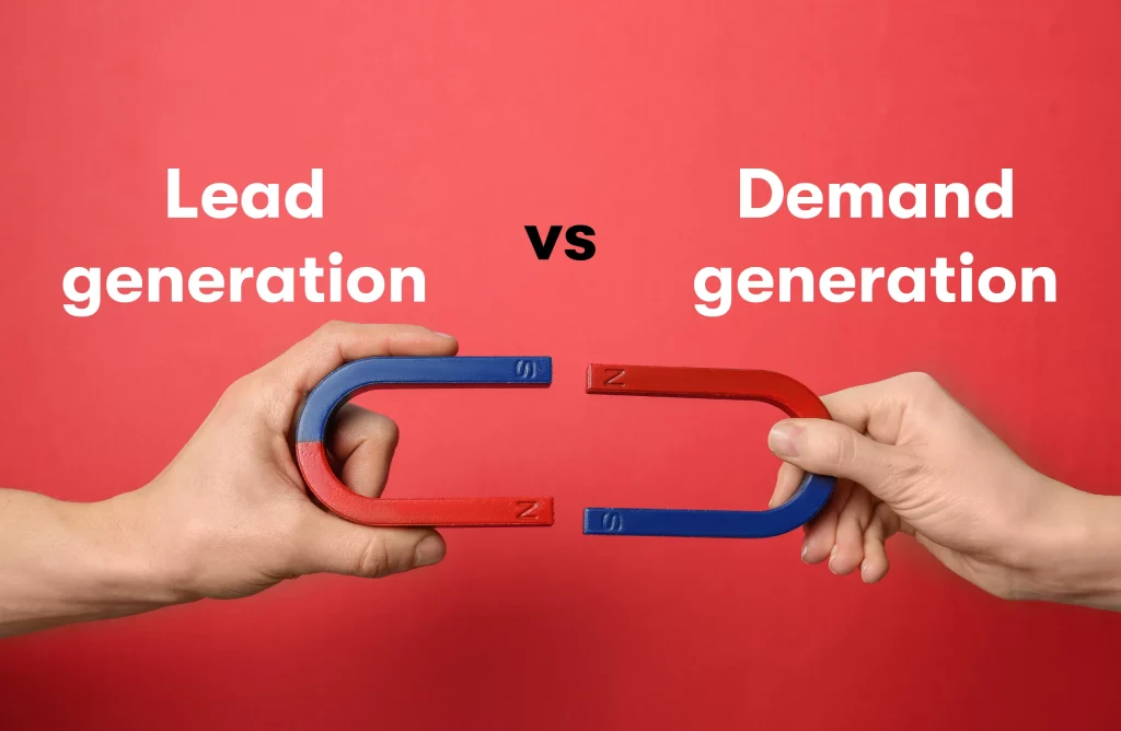 Demand generation vs. Lead generation